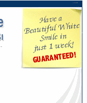 Have a Beautiful White Smile in just 1 week, guaranteed!